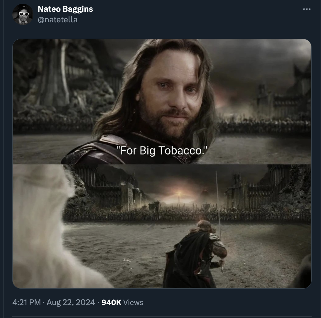 aragorn for frodo meme - Nateo Baggins "For Big Tobacco." Views